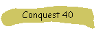 Conquest 40
