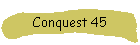 Conquest 45