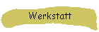 Werkstatt